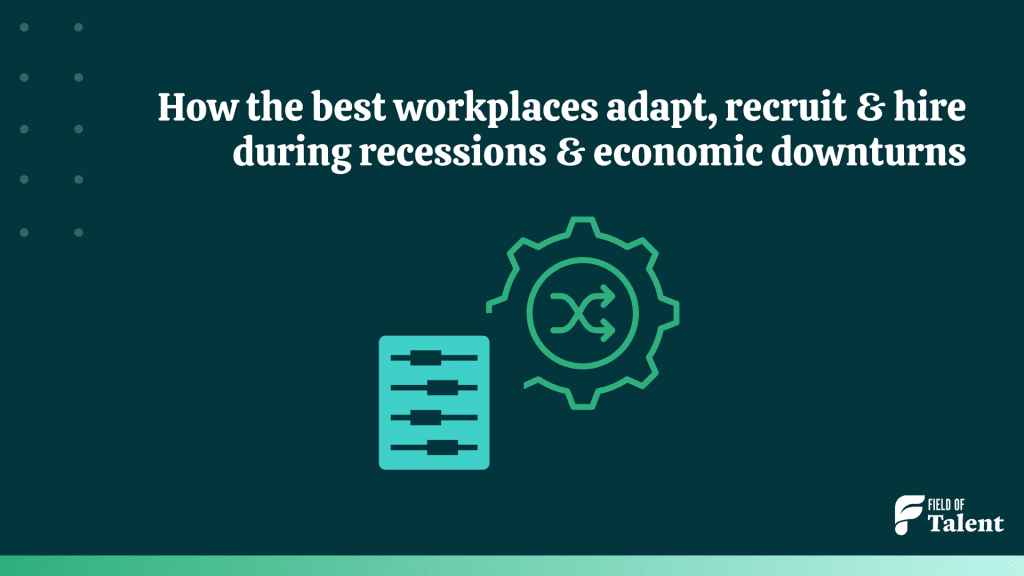 How the best workplaces adapt, recruit and hire during recession and economic downturn