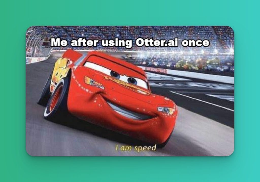 Lightning McQueen on Otter.ai: I am speed