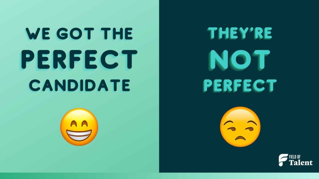 That feeling when you thought you got the perfect candidate – but they're not perfect