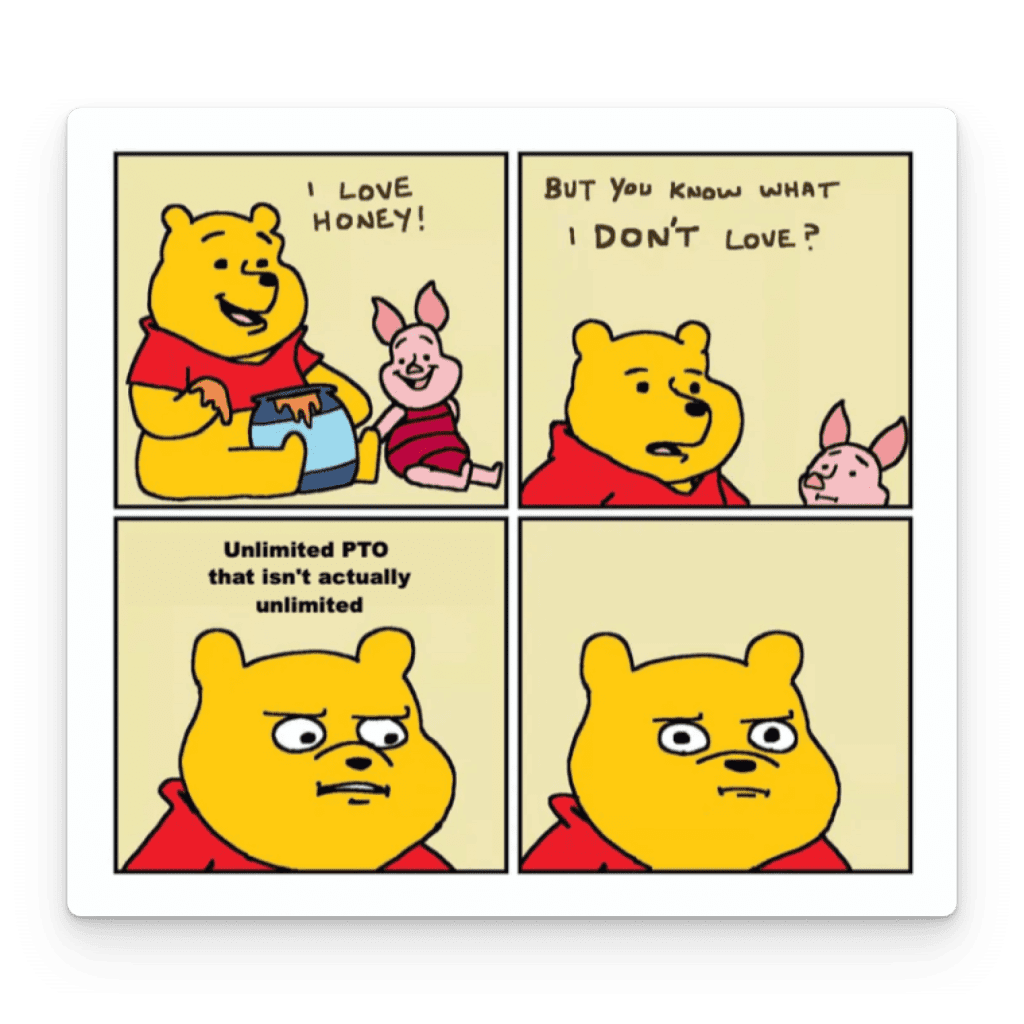Pooh doesn't love unlimited PTO